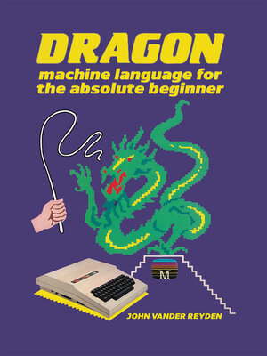 cover image of Dragon Machine Language for the Absolute Beginner